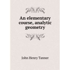  An elementary course, analytic geometry John Henry Tanner Books