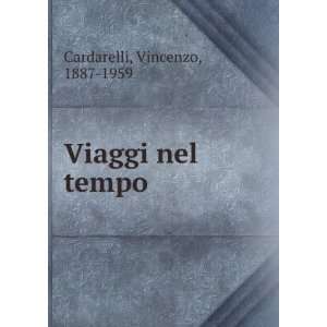  Viaggi nel tempo: Vincenzo, 1887 1959 Cardarelli: Books