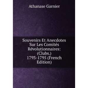    (Clubs.) 1793 1795 (French Edition) Athanase Garnier Books