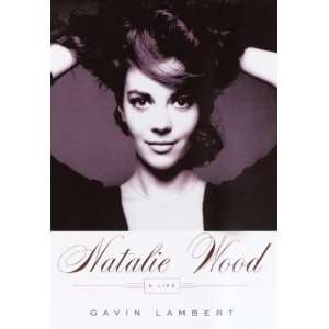 Natalie Wood A Life By Gavin Lambert  Author   Books