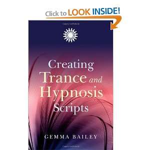   Creating Trance and Hypnosis Scripts [Paperback] Gemma Bailey Books