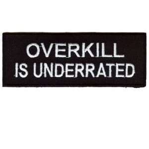  OVERKILL IS UNDERATED Funny NEW FUN Biker Vest Patch 