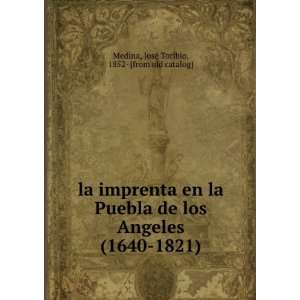  la imprenta en la Puebla de los Angeles (1640 1821 