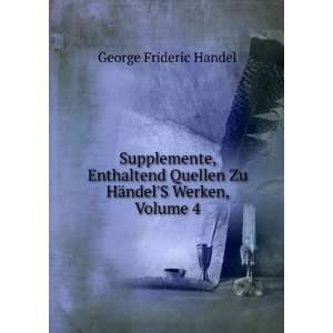   Quellen Zu HÃ¤ndelS Werken, Volume 4 George Frideric Handel Books