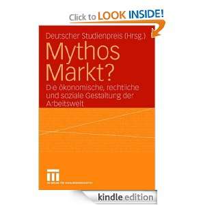Mythos Markt? Die ökonomische, rechtliche und soziale Gestaltung der 