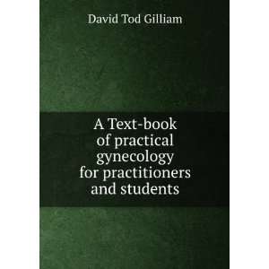   gynecology for practitioners and students David Tod Gilliam Books