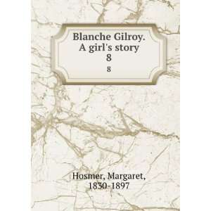  Blanche Gilroy. A girls story. Margaret Hosmer Books
