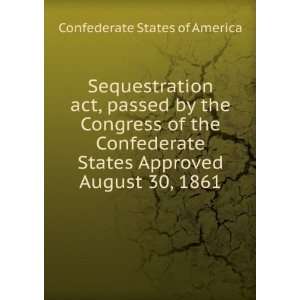  act, passed by the Congress of the Confederate States Approved 