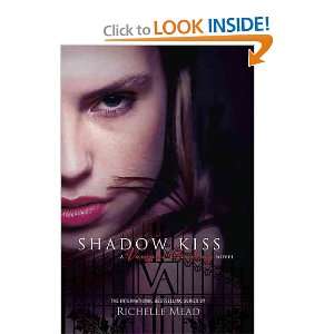  Shadow Kiss (Vampire Academy, Book 3): Richelle Mead 
