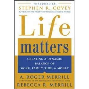  Life Matters Creating a dynamic balance of work, family 