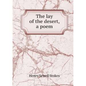  The lay of the desert, a poem Henry Sewell Stokes Books