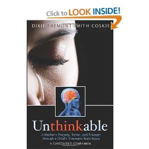  Unthinkable: A Mothers Tragedy, Terror, and Triumph 
