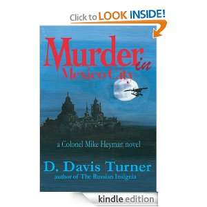 Murder In Mexico CityA Colonel Mike Heyman Novel D. Davis Turner 