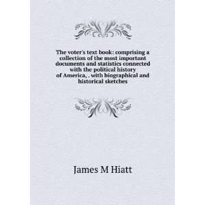   , . with biographical and historical sketches James M Hiatt Books
