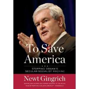  To Save America: Stopping Obamas Secular Socialist 