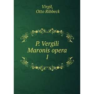 P. Vergili Maronis opera. 1 Otto Ribbeck Virgil Books