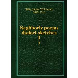   poems & dialect sketches. I James Whitcomb, 1849 1916 Riley Books