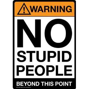  Warning No Stupid People , 8x12