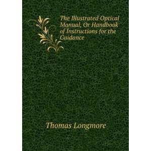  The Illustrated Optical Manual, Or Handbook of 