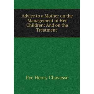   of Her Children And on the Treatment . Pye Henry Chavasse Books