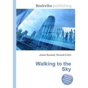  Walking to the Sky Ronald Cohn Jesse Russell Books