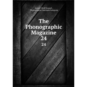   . 24 Phonographic Institute Company Jerome Bird Howard  Books