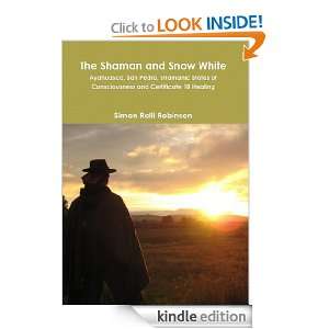 The Shaman and Snow White Ayahuasca, San Pedro, Shamanic States of 