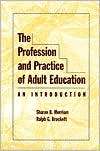 The Profession and Practice of Adult Education: An Introduction 