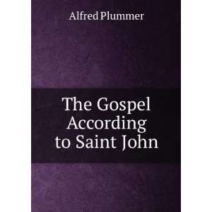  The Gospel According to Saint John Alfred Plummer Books