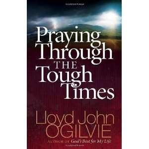   Praying Through the Tough Times [Paperback] Lloyd John Ogilvie Books