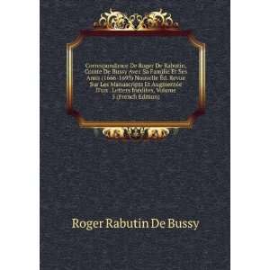  Correspondance De Roger De Rabutin, Comte De Bussy Avec Sa 