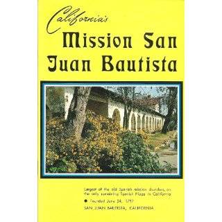Californias Mission San Juan Bautista Largest of the Old Spanish 
