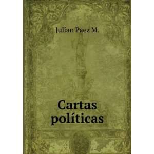  Cartas polÃ­ticas Julian Paez M. Books