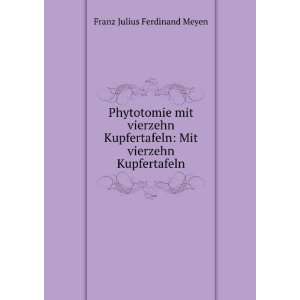    Mit vierzehn Kupfertafeln Franz Julius Ferdinand Meyen Books