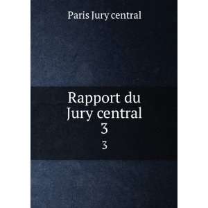 Rapport du Jury central. 3 Paris Jury central Books