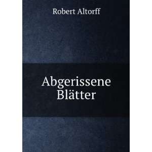  Abgerissene BlÃ¤tter Robert Altorff Books