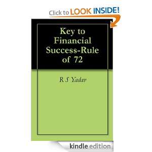 Key to Financial Success Rule of 72: R S Yadav:  Kindle 