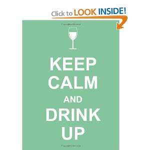  Keep Calm and Drink Up [Hardcover] Editor Books