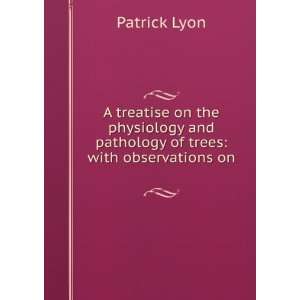   On the Barrenness and Canker of Fruit Trees Patrick Lyon Books