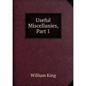  Useful Miscellanies, Part 1 William King Books