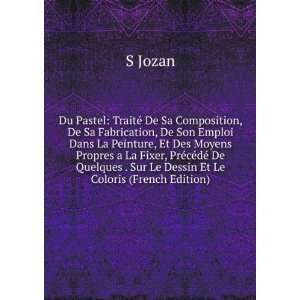   . Sur Le Dessin Et Le Coloris (French Edition) S Jozan Books