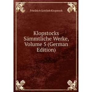   Werke, Volume 5 (German Edition) Friedrich Gottlieb Klopstock Books