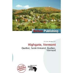  Highgate, Vermont (9786138413325) Othniel Hermes Books