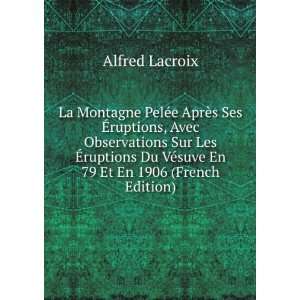   Du VÃ©suve En 79 Et En 1906 (French Edition) Alfred Lacroix Books