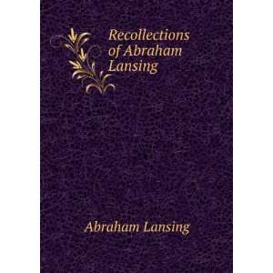 Recollections of Abraham Lansing: Abraham Lansing: Books