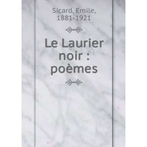    Le Laurier noir  poÃ¨mes Emile, 1881 1921 Sicard Books