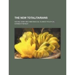  The new totalitarians social identities and radical 