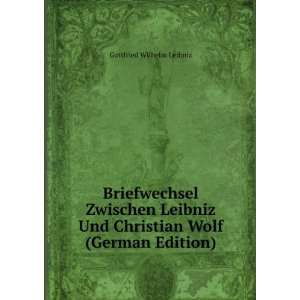   Und Christian Wolf (German Edition) Gottfried Wilhelm Leibniz Books
