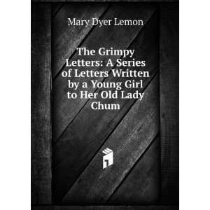   Written by a Young Girl to Her Old Lady Chum Mary Dyer Lemon Books