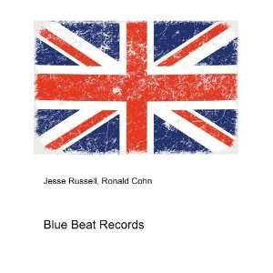  Blue Beat Records: Ronald Cohn Jesse Russell: Books